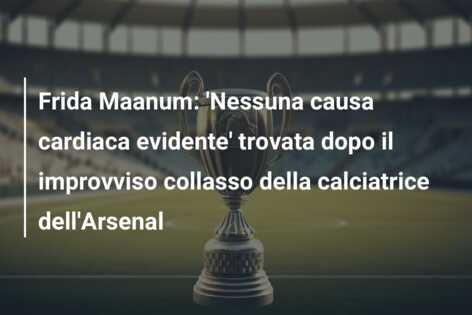 Frida Maanum: ‘Nessuna causa cardiaca evidente’ trovata dopo il improvviso collasso della calciatrice dell’Arsenal