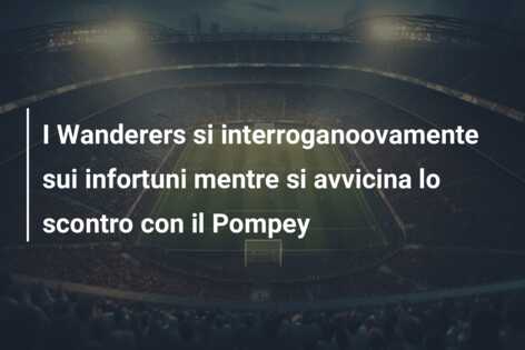 I Wanderers si interroganoovamente sui infortuni mentre si avvicina lo scontro con il Pompey