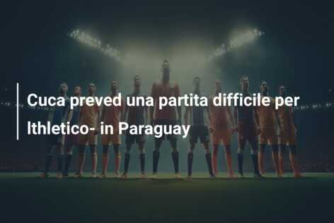 Cuca preved una partita difficile per lthletico- in Paraguay