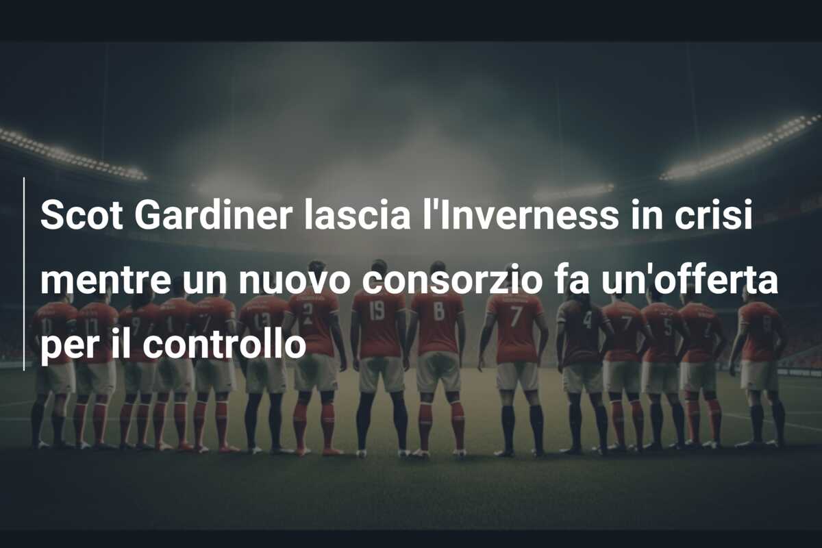 Scot Gardiner lascia l’Inverness in crisi mentre un nuovo consorzio fa un’offerta per il controllo