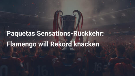 Paquetas Sensations-Rückkehr: Flamengo will Rekord knacken