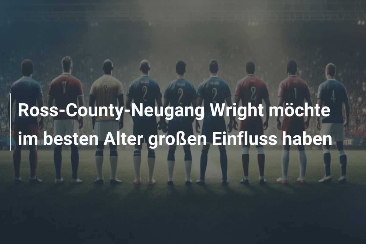 Ross-County-Neugang Wright möchte im besten Alter großen Einfluss haben