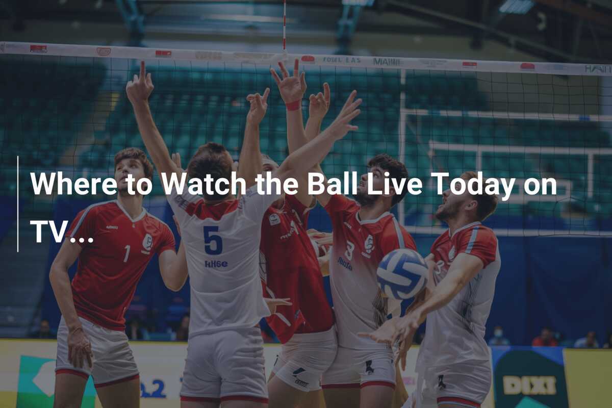 Where to Watch the Ball Live Today on TV... - 777score.com