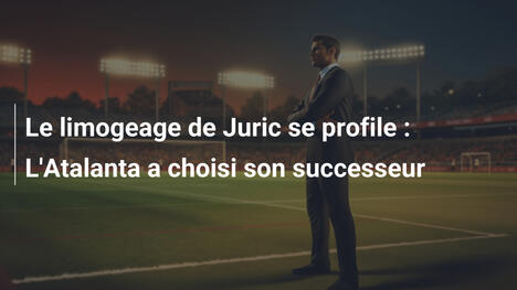 Le limogeage de Juric se profile : L'Atalanta a choisi son successeur