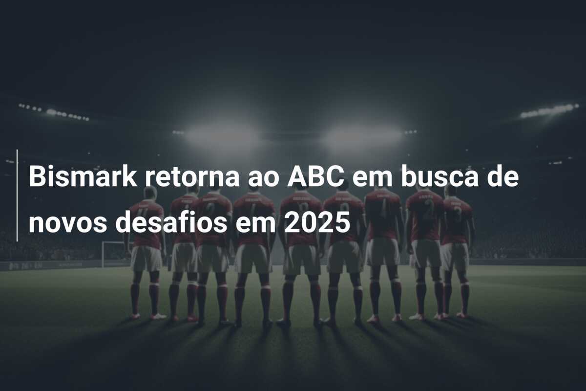 Bismark retorna ao ABC em busca de novos desafios em 2025
