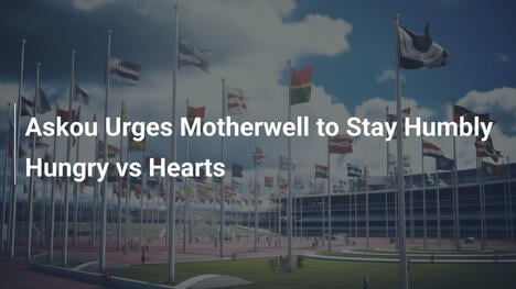 Askow drängt Motherwell auf bescheidene Gier gegen Hearts