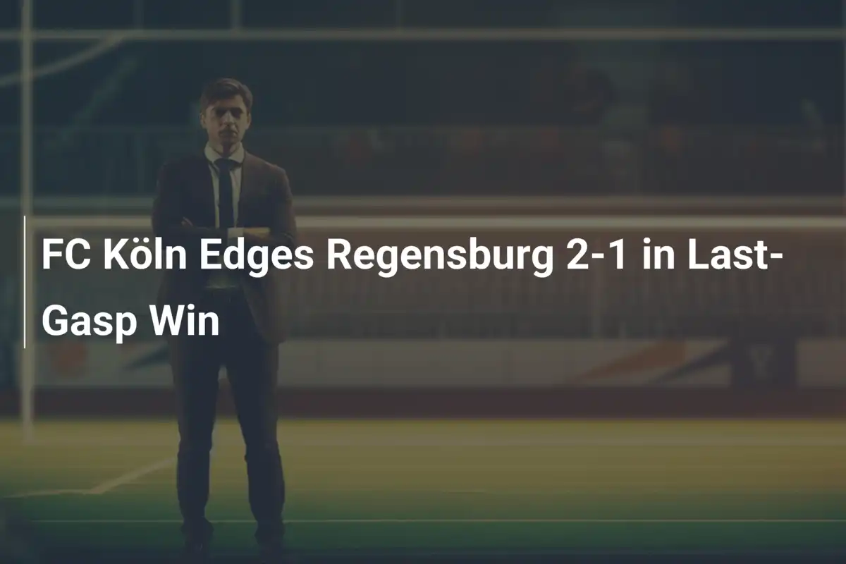 FC Köln batte Regensburg 2-1 all'ultimo respiro