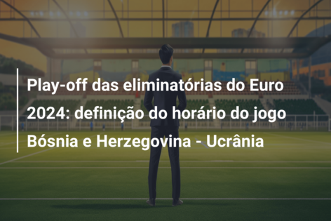 Eliminatórias da Eurocopa 2024: seleções, grupos, jogos, datas e mais  informações