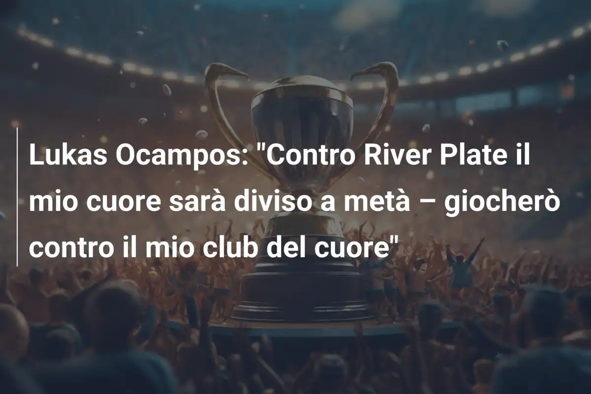 Lukas Ocampos: "Contro River Plate il mio cuore sarà diviso a metà – giocherò contro il mio club del cuore"