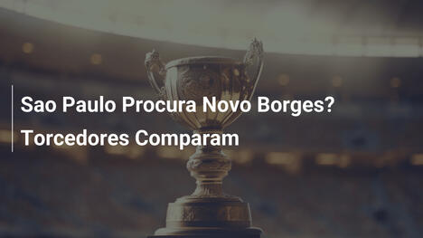 Sao Paulo Procura Novo Borges? Torcedores Comparam