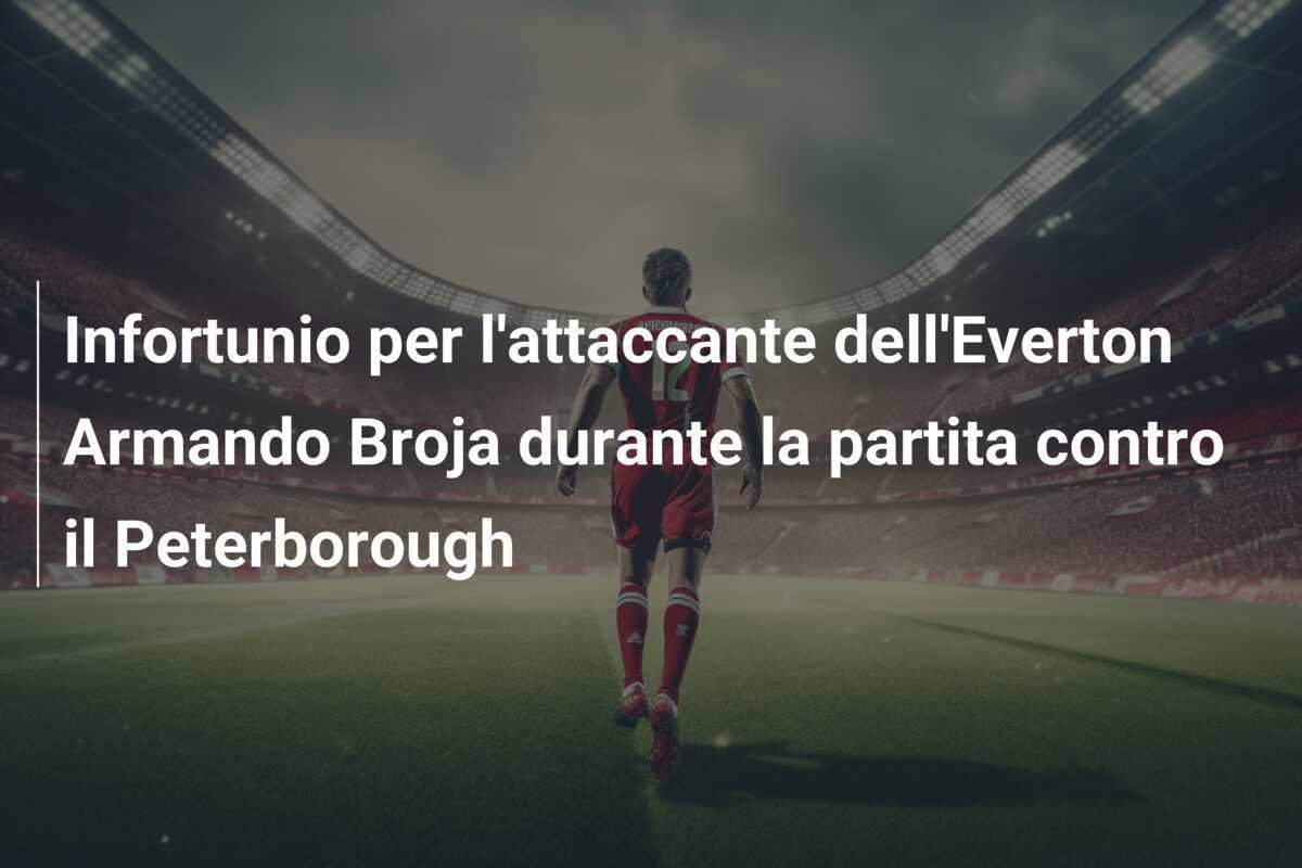 Infortunio per l'attaccante dell'Everton Armando Broja durante la partita contro il Peterborough