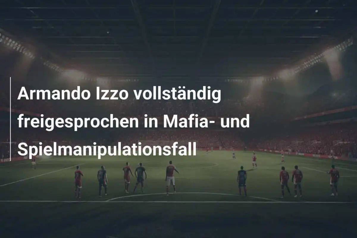 Armando Izzo vollständig freigesprochen in Mafia- und Spielmanipulationsfall