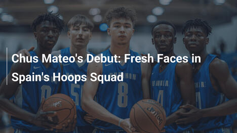 Das Debüt von Chus Mateo: Frische Gesichter in Spaniens Basketballteam