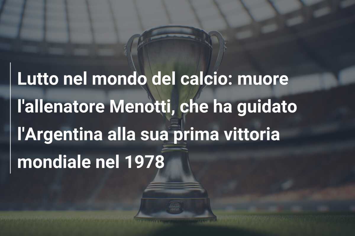 Lutto nel mondo del calcio: muore l’allenatore Menotti, che ha guidato l’Argentina alla sua prima vittoria mondiale nel 1978