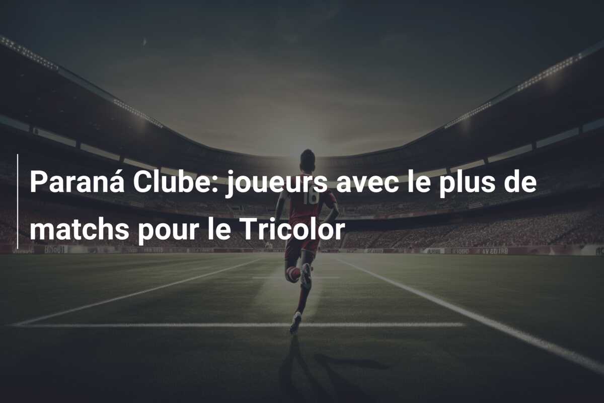 Paraná Clube: joueurs avec le plus de matchs pour le Tricolor