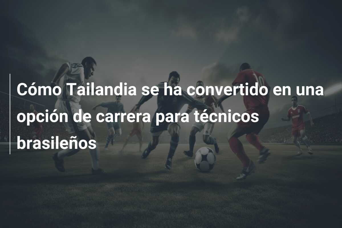 Cómo Tailandia se ha convertido en una opción de carrera para técnicos brasileños