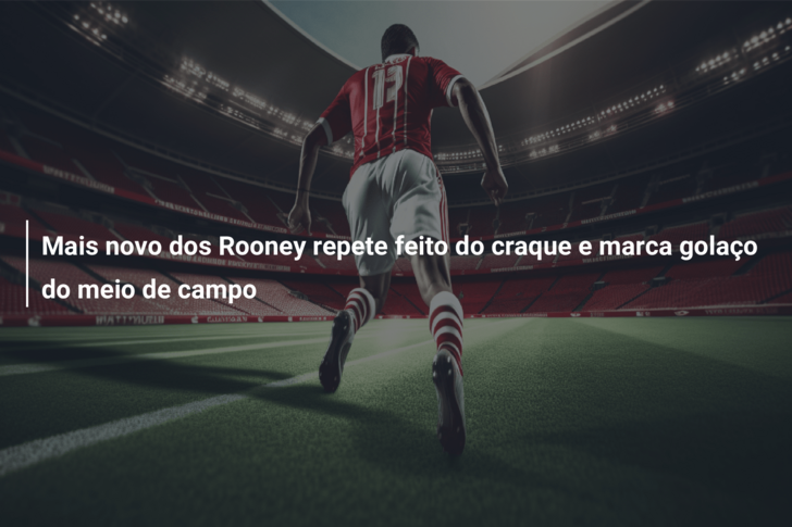 Mais novo dos Rooney repete feito do craque e marca golaço do meio de campo