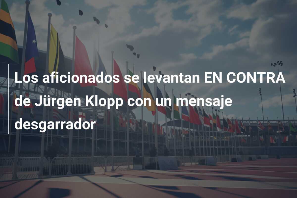 Los aficionados se levantan EN CONTRA de Jürgen Klopp con un mensaje desgarrador