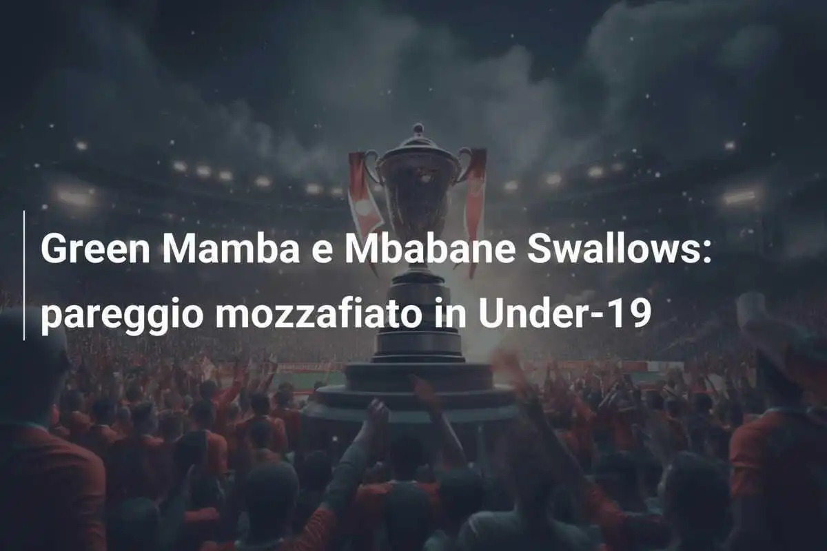 Green Mamba e Mbabane Swallows: pareggio mozzafiato in Under-19