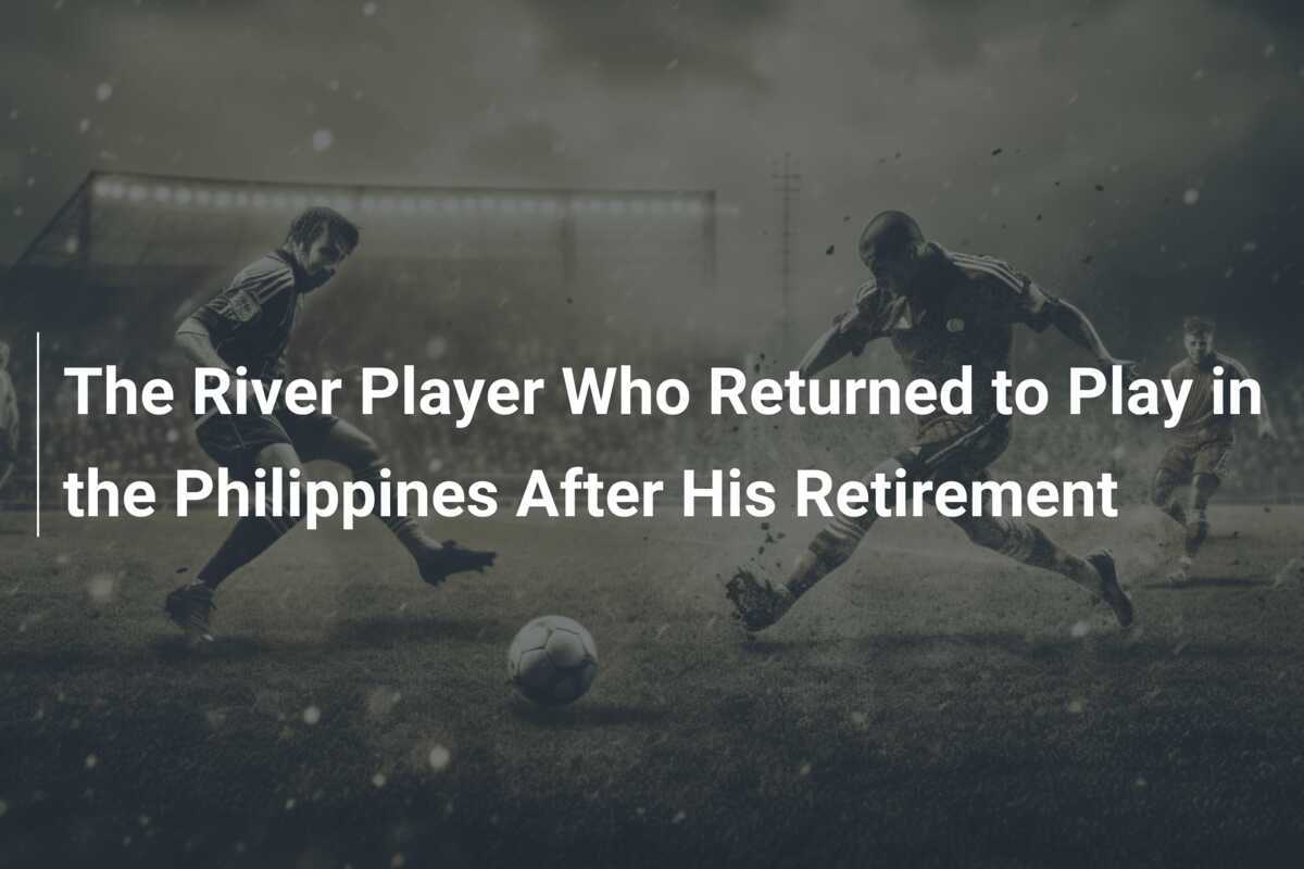 Pemain River Kembali Bermain di Filipina Setelah Pensiun