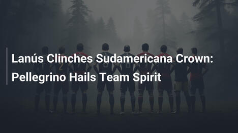 Lanús holt den Copa-Sudamericana-Titel: Pellegrino preist Teamgeist