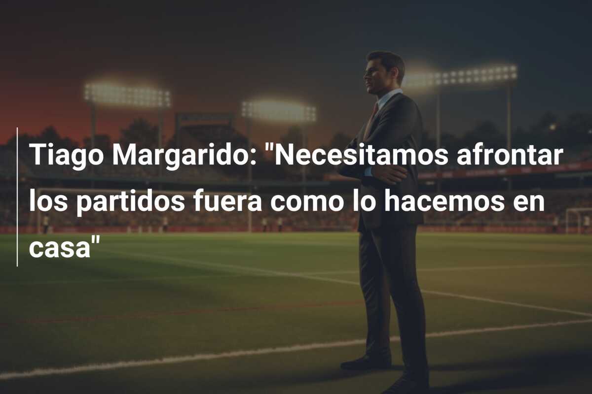 Tiago Margarido: "Necesitamos afrontar los partidos fuera como lo hacemos en casa"