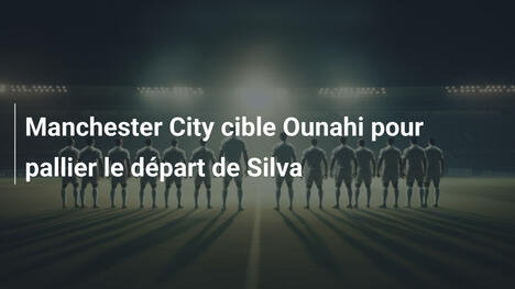 Manchester City cible Ounahi pour pallier le départ de Silva