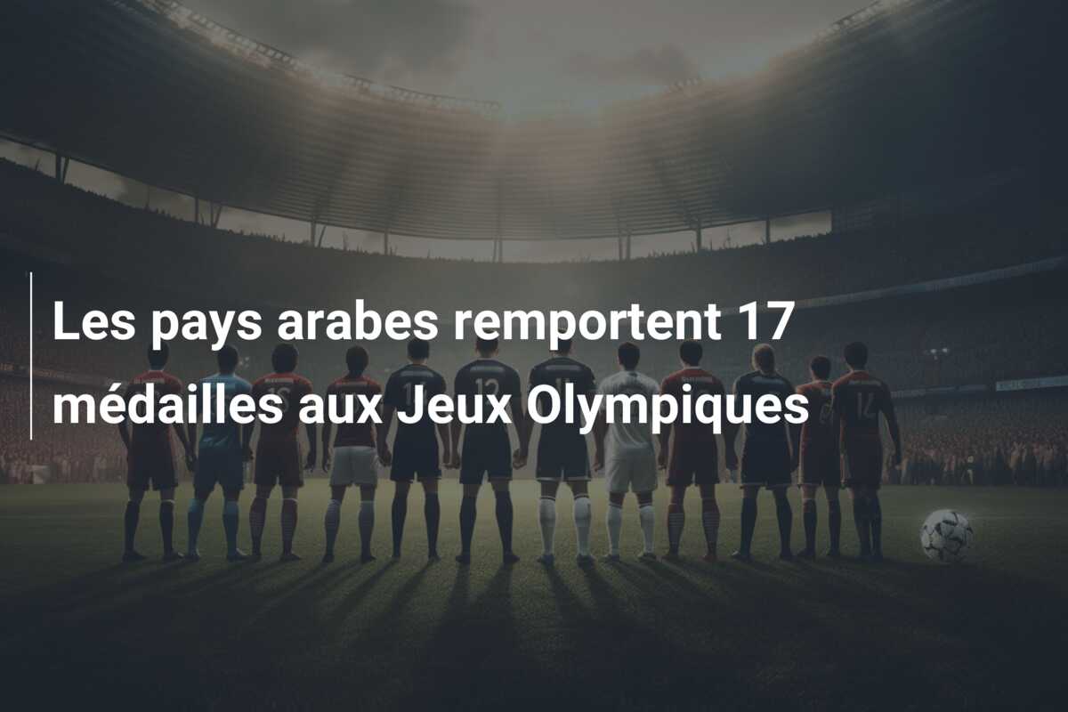 Les pays arabes remportent 17 médailles aux Jeux Olympiques
