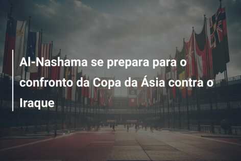 Al-Nashama se prepara para o confronto da Copa da Ásia contra o Iraque