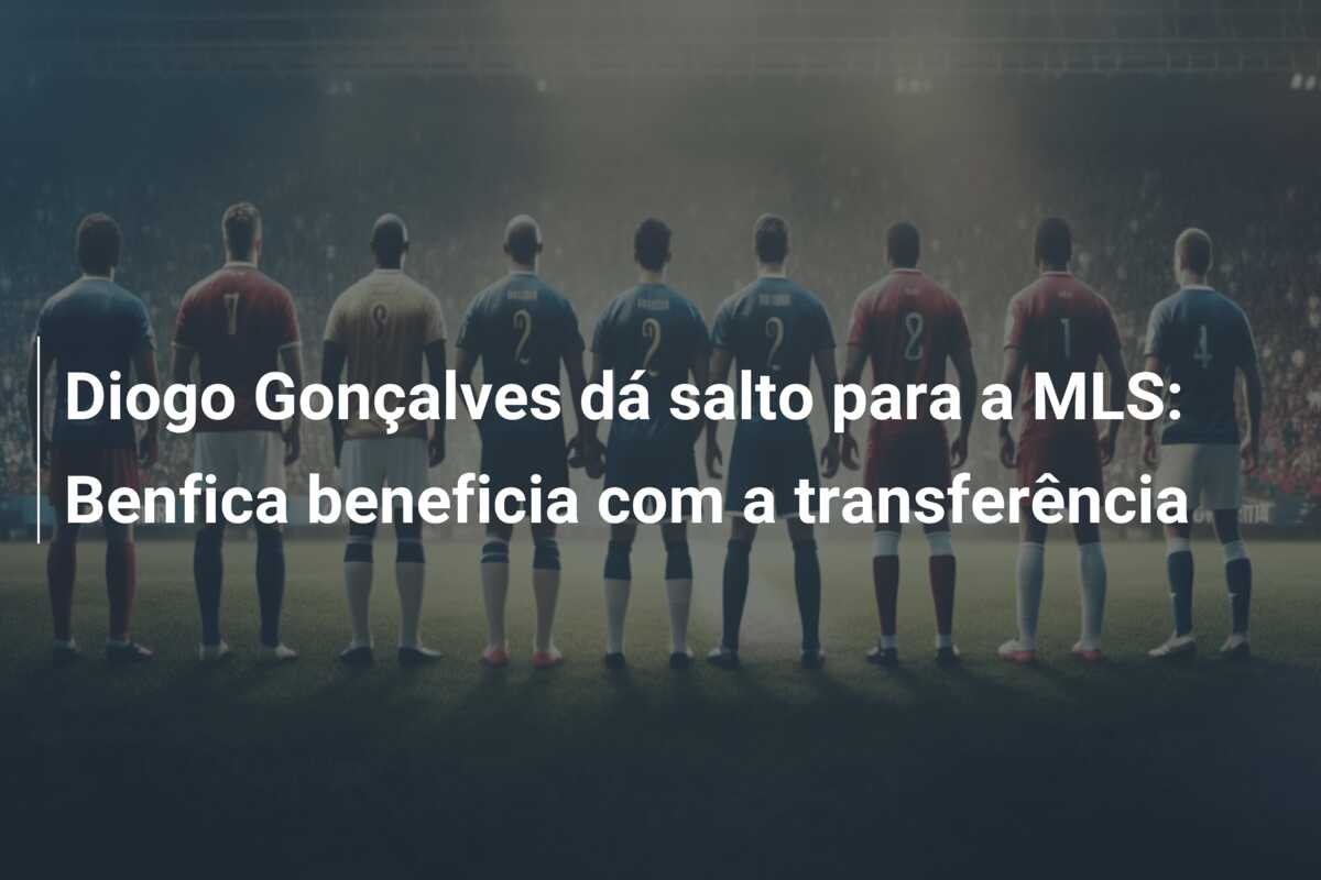 Diogo Gonçalves dá salto para a MLS: Benfica beneficia com a transferência