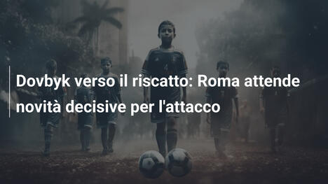 Dovbyk verso il riscatto: Roma attende novità decisive per l'attacco