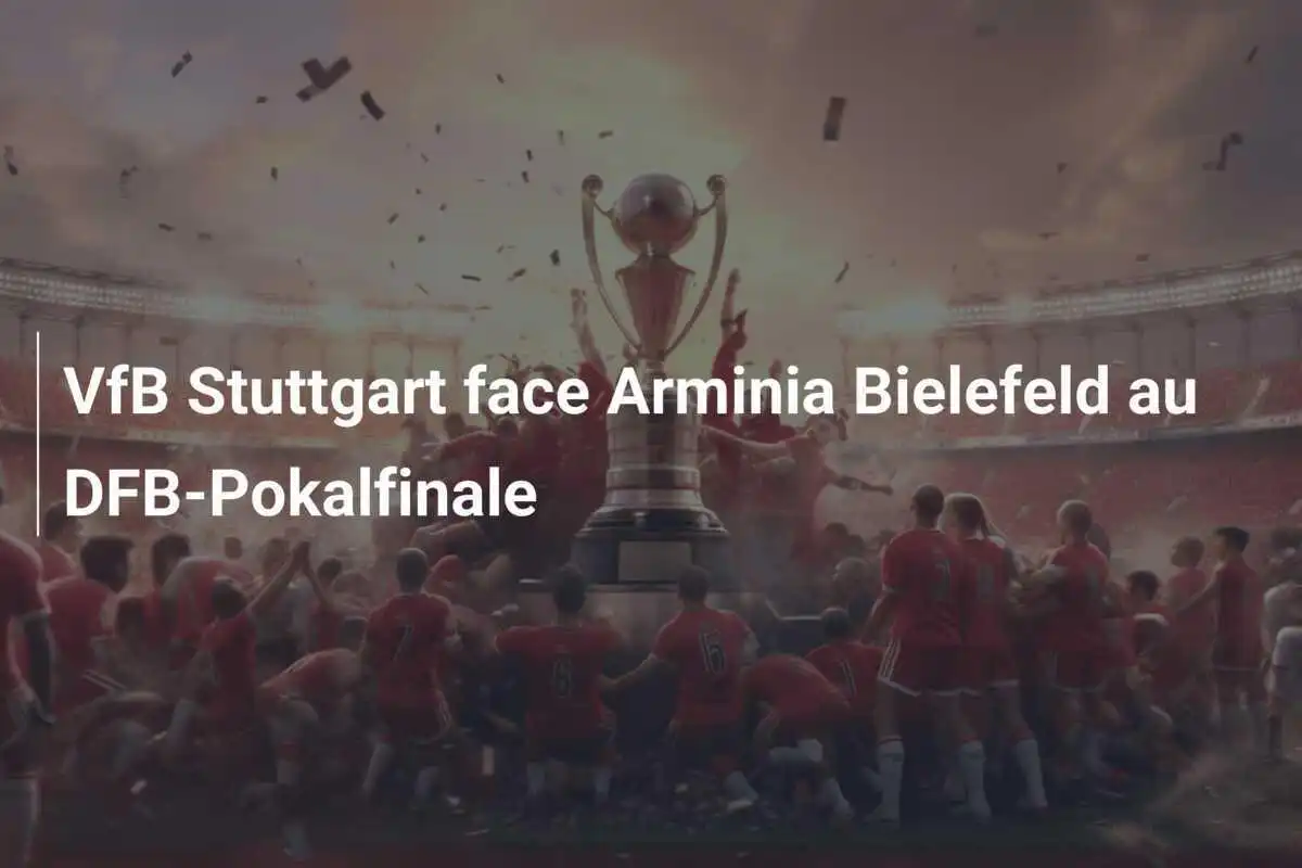 VfB Stuttgart face Arminia Bielefeld au DFB-Pokalfinale