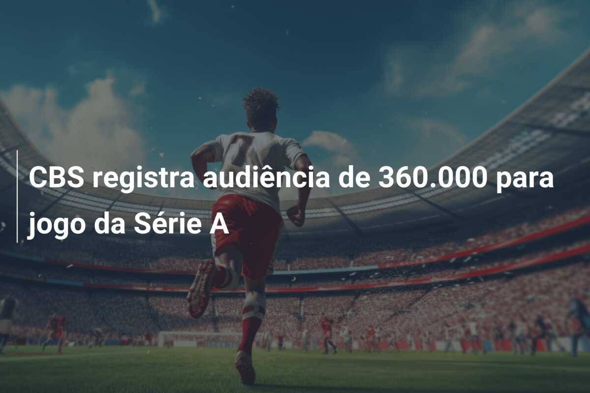 CBS registra audiência de 360.000 para jogo da Série A