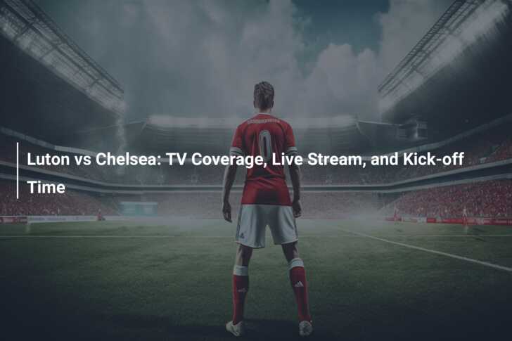 Chelsea vs luton online town channel