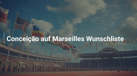 Conceição auf Marseilles Wunschliste