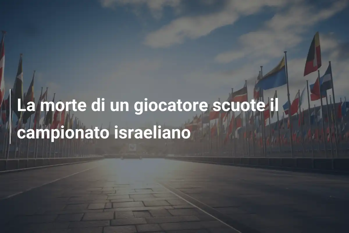 La morte di un giocatore scuote il campionato israeliano