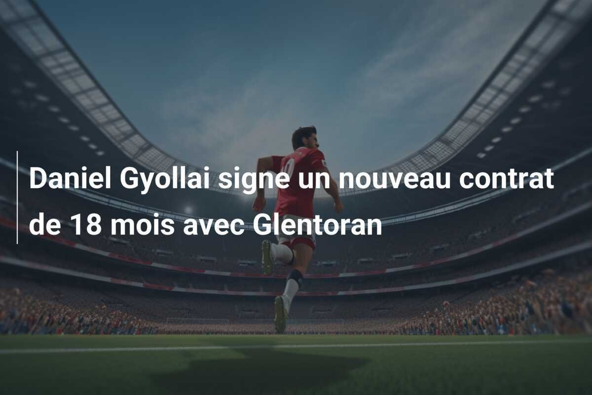 Daniel Gyollai signe un nouveau contrat de 18 mois avec Glentoran