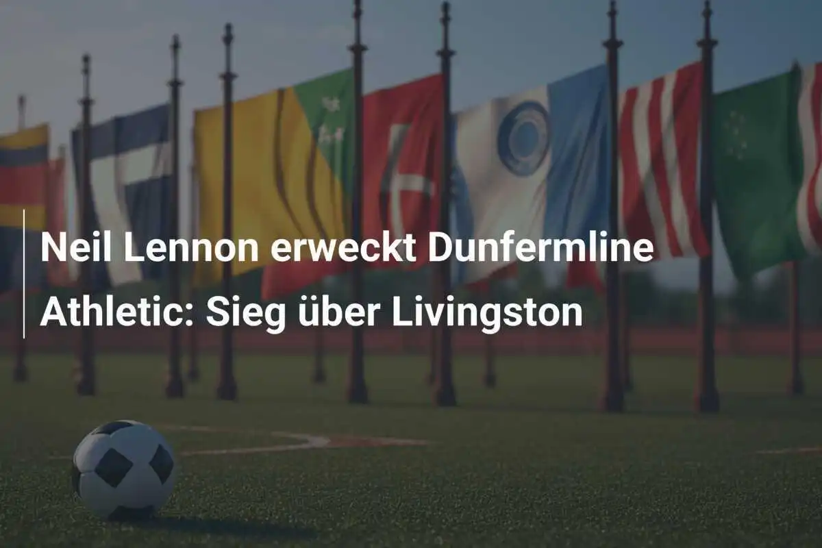 Neil Lennon erweckt Dunfermline Athletic: Sieg über Livingston