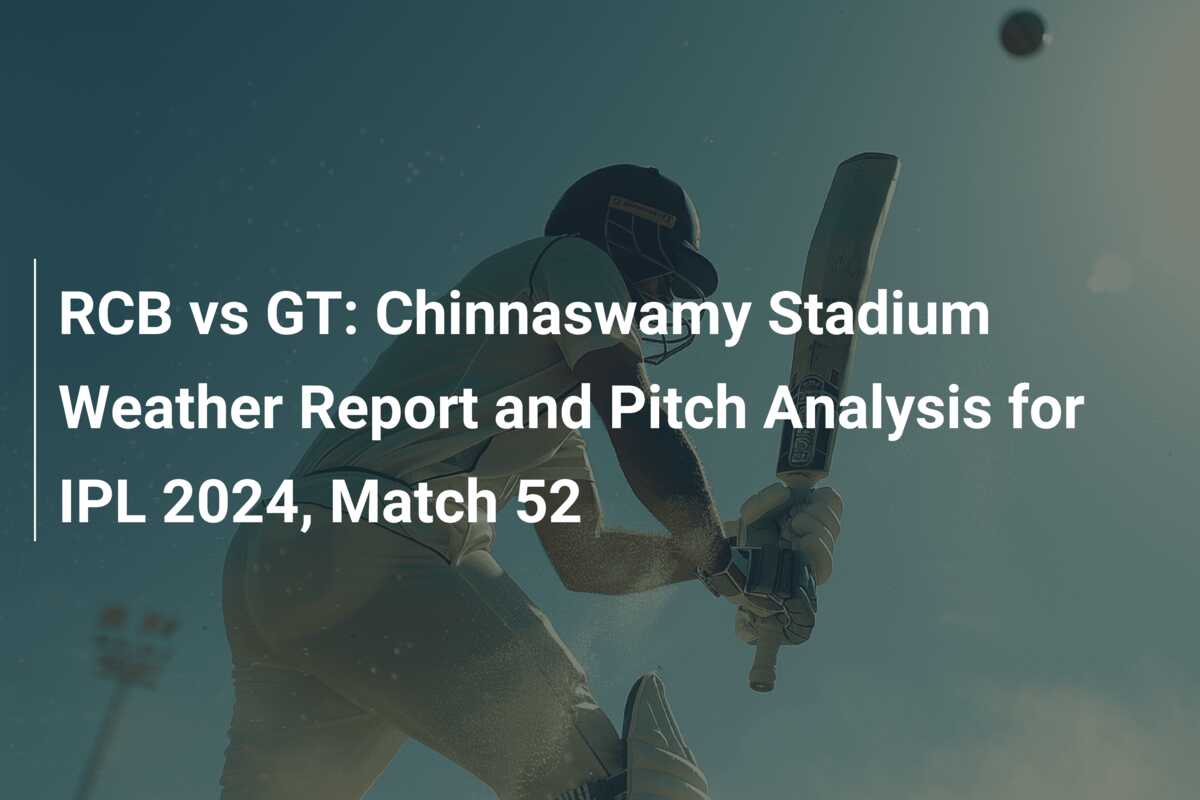 Rcb Vs Gt Chinnaswamy Stadium Weather Report And Pitch Analysis For Ipl Match