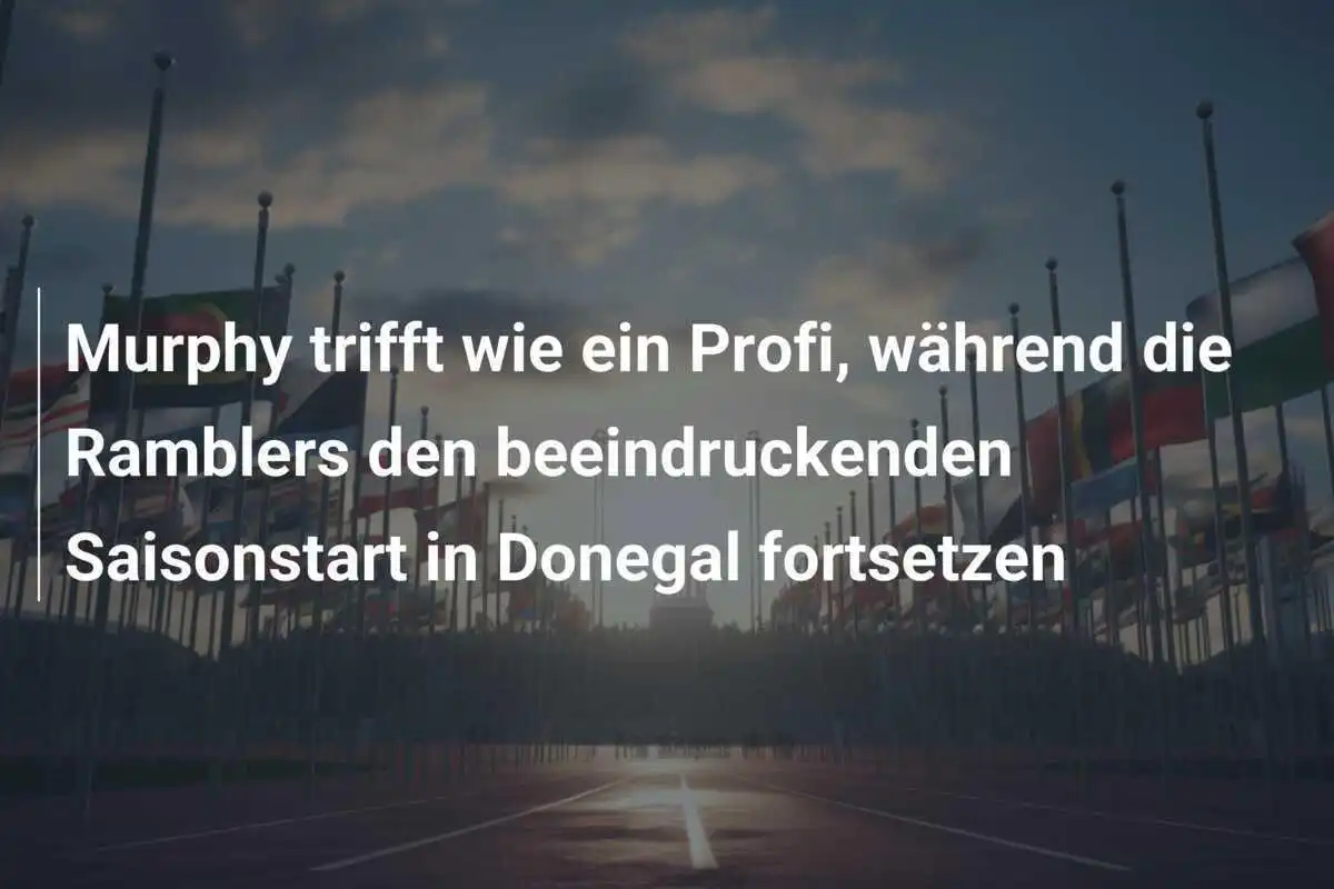 Murphy trifft wie ein Profi, während die Ramblers den beeindruckenden Saisonstart in Donegal fortsetzen