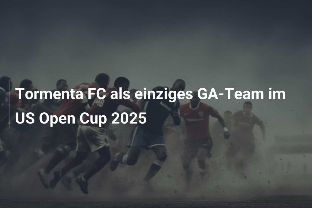 Tormenta FC als einziges GA-Team im US Open Cup 2025