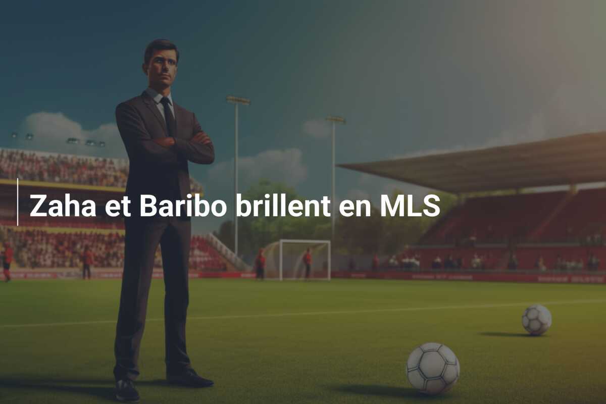 Zaha et Baribo brillent en MLS
