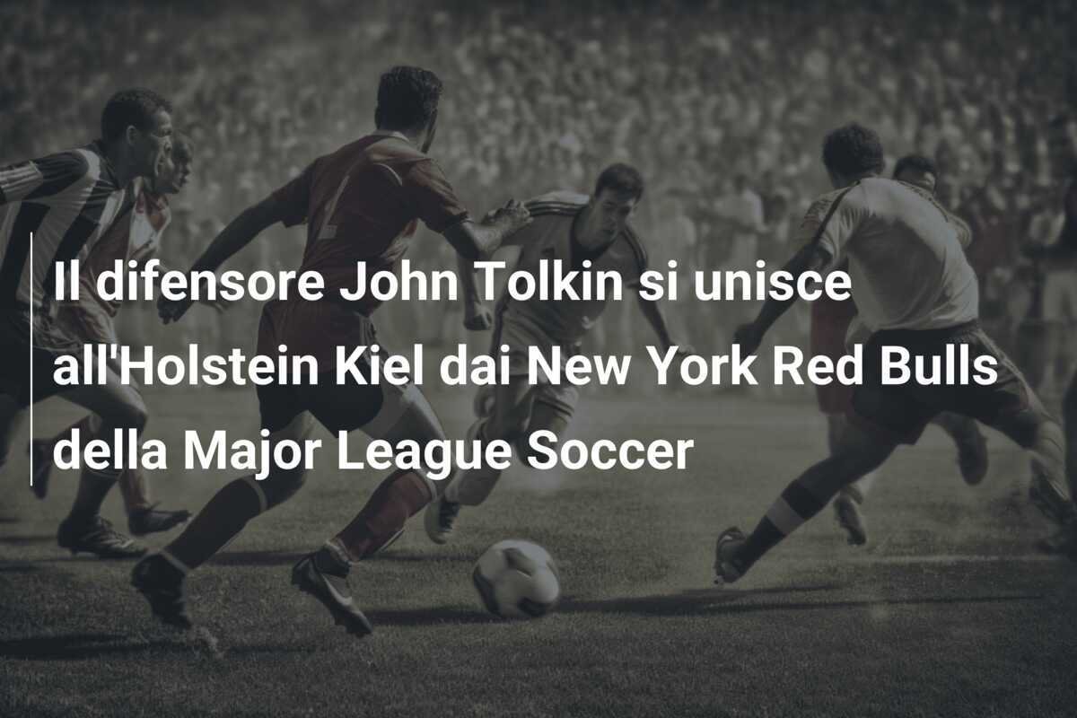 Il difensore John Tolkin si unisce all'Holstein Kiel dai New York Red Bulls della Major League Soccer