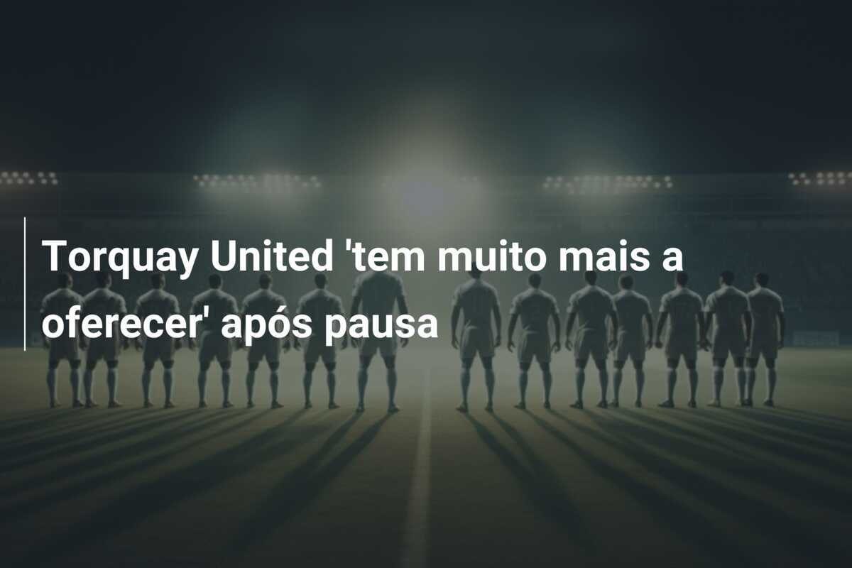 Torquay United 'tem muito mais a oferecer' após pausa