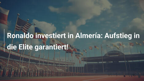 Ronaldo investiert in Almería: Aufstieg in die Elite garantiert!