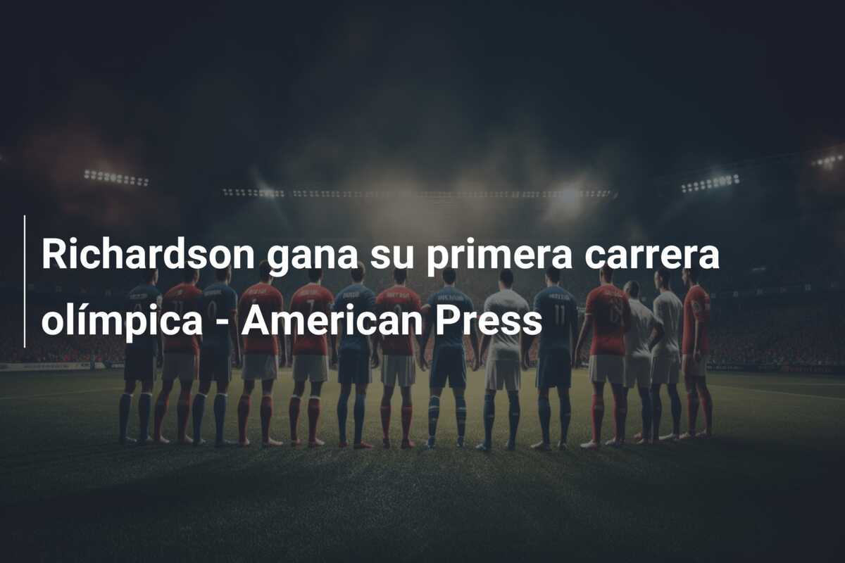 Richardson gana su primera carrera olímpica – American Press