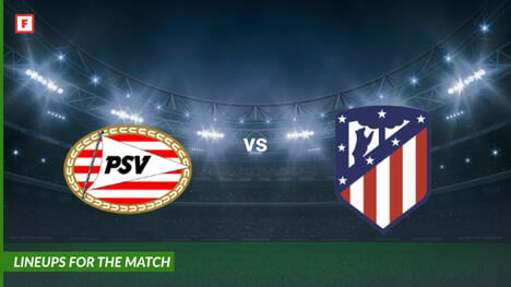 PSV Eindhoven vs Atletico Madrid: susunan pemain untuk pertandingan