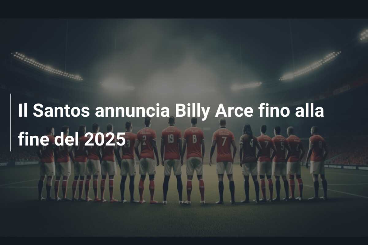 Il Santos annuncia Billy Arce fino alla fine del 2025