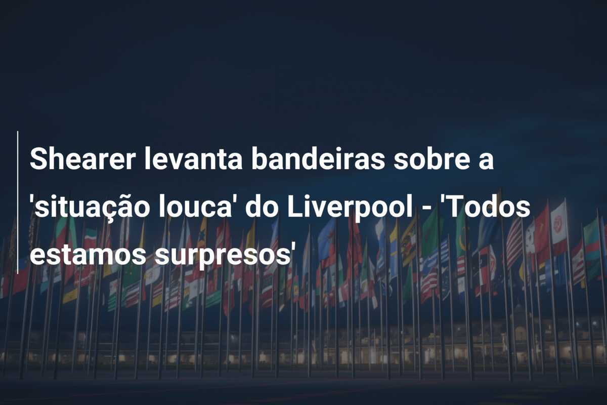Shearer levanta bandeiras sobre a 'situação louca' do Liverpool - 'Todos estamos surpresos'
