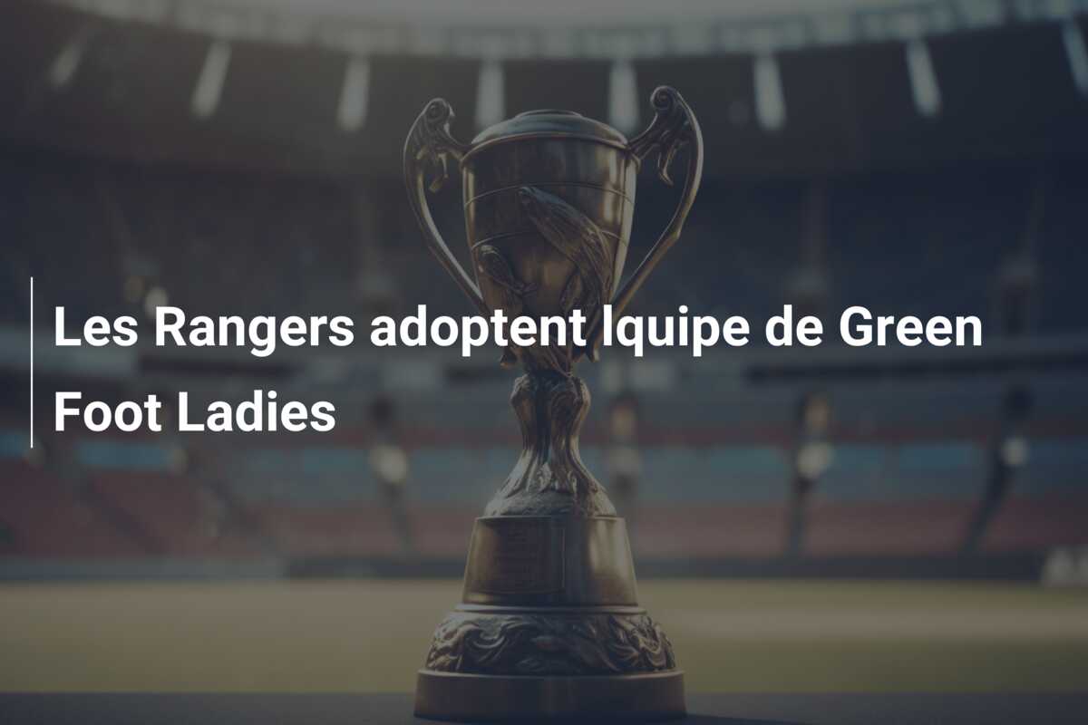Les Rangers adoptent lquipe de Green Foot Ladies